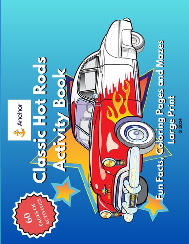 Classic Hot Rods Activity Book Fun Facts, Coloring Pages and Mazes Large Print