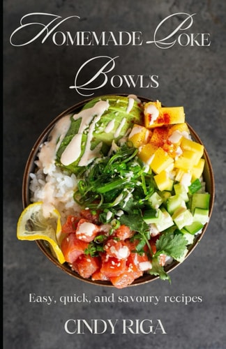 Homemade Poke Bowls Easy, Quick and Savoury Recipes!