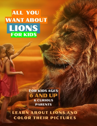 All You Want About Lions For Kids Ages 6 And Up & CURIOUS PARENTS