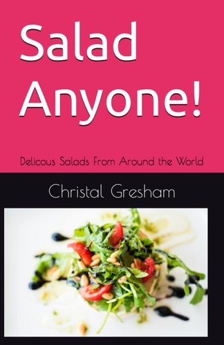 Salad Anyone! Delicous Salads From Around the World