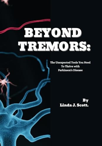 Beyond Tremors The Unexpected Tools You Need To Thrive with Parkinson's Disease