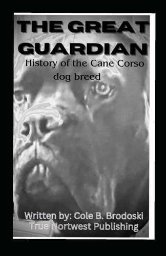 The Great Guardian History of the Cane Corso Dog Breed
