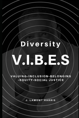 Diversity V.I.B.E.S. Valuing, Inclusion, Belonging, Equity, and Social Justice