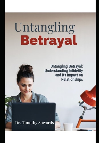 Untangling Betrayal Understanding Infidelity and Its Impact on Relationships