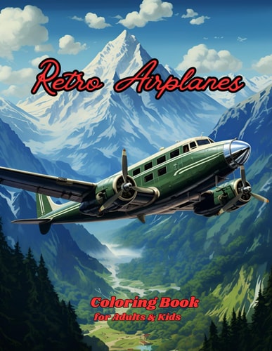 Retro Airplanes Coloring Book for Adults and Kids +50 Intricately Designed Pages