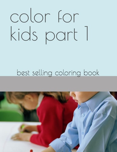 COLOR FOR KIDS PART 1 Best Selling Coloring Book