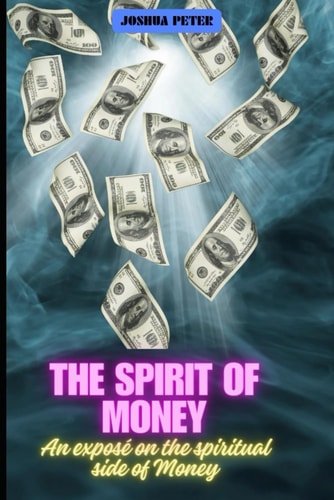 The Spirit Of Money An Exposé on the Spiritual Side of Money