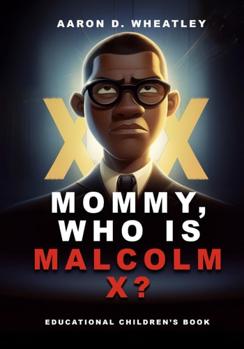 Mommy, Who Is Malcolm X?