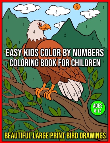 Easy Kids Color By Numbers Coloring Book For Children Ages 8-12 Relaxation and Stress Relief (Color by Number Coloring Book for Kids)