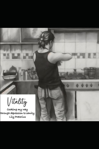 Vitality Cooking My Way Through Depression to Sanity