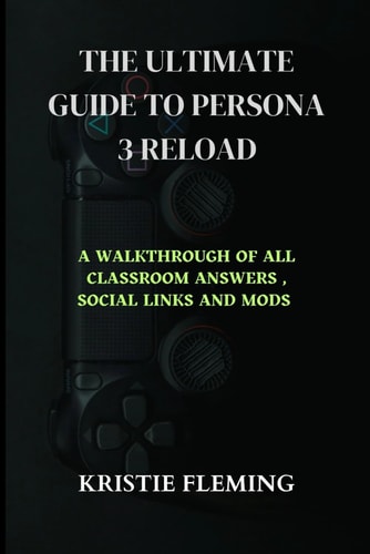 The Ultimate Guide to Persona 3 Reload A Walkthrough of All Classroom Answers, Social Links and Mods