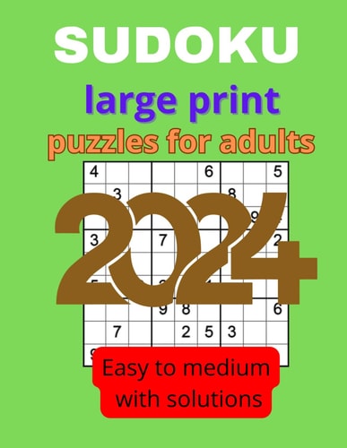 Sudoku Puzzle for Adults Easy to Medium 2024 Sudoku 9x9 For Adults And Seniors Puzzle Book Beginners and Intermediates Players