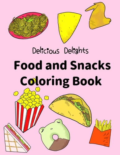 Delicious Delights Food and Snacks Coloring Book
