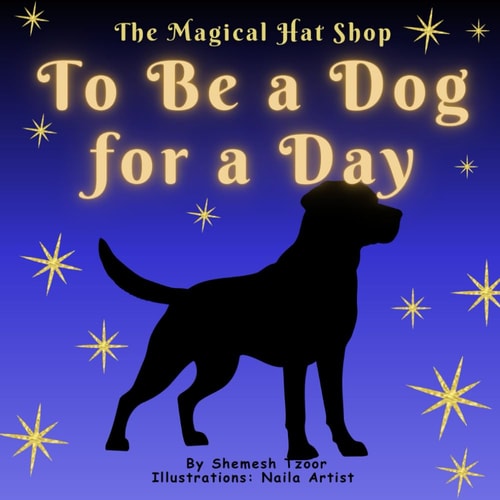 The Magical Hat Shop - To Be a Dog for a Day Stories for Developing a Child's Imagination