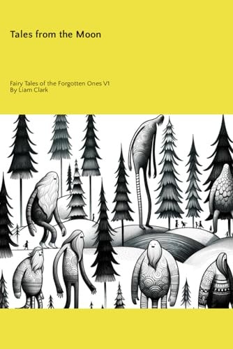 Tales from the Moon Fairy Tales of the Forgotten Ones. V1