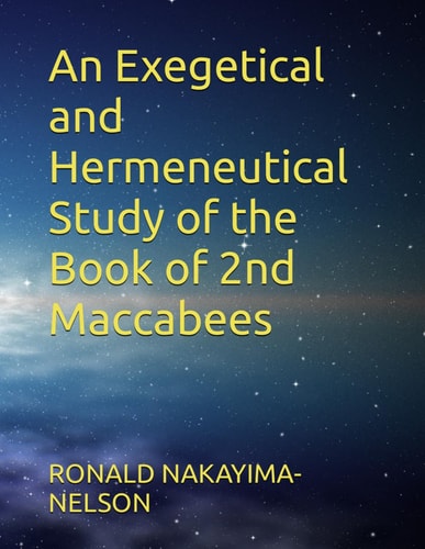 An Exegetical and Hermeneutical Study of the Book of 2nd Maccabees