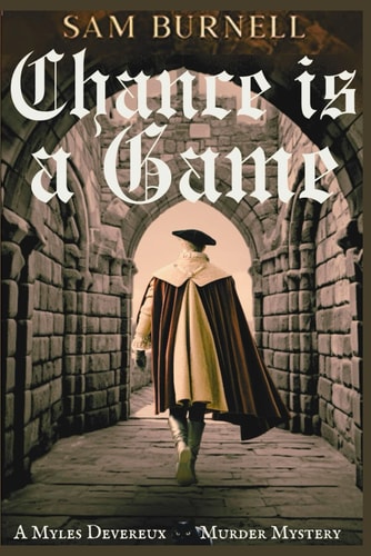 Chance is a Game A Myles Devereux Murder Mystery - Mystery and Intrigue in Tudor England