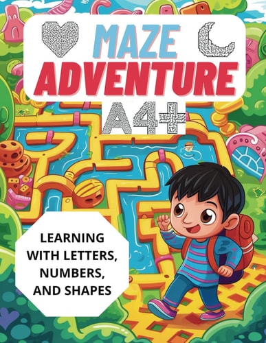 The Magical Maze Adventure A Fun & Engaging Activity Book to Guide Little Explorers Through 53 Alphabet, Number, and Shape Mazes While Enhancing Fine Motor Skills, Logic, and Problem-Solving Educational Puzzles to Master ABCs, 123s & Geometric Patterns
