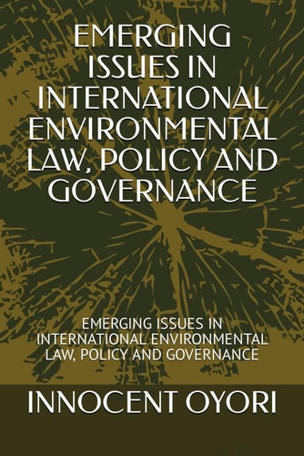 Emerging Issues in International Environmental Law, Policy and Governance