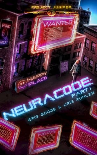 Neuracode - Part I A YA Cyberpunk Prequel Novella to Project Juniper