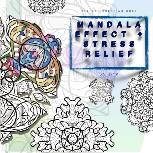 Mandala Effect + Stress Relief Adult Coloring Book Volume 5