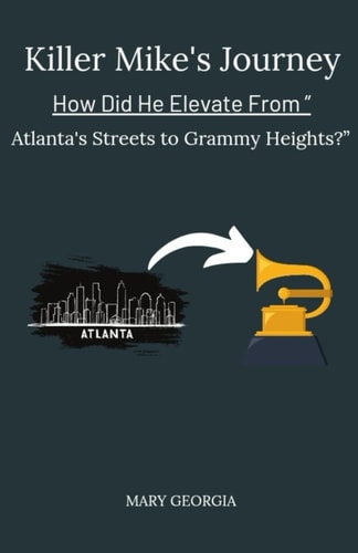 Killer Mike's Journey How Did He Elevate From Atlanta's Streets to Grammy Heights?"
