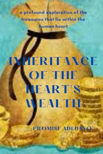 Inheritance of the Heart's Wealth Unveiling the Treasures Within, Beyond Material Inheritance
