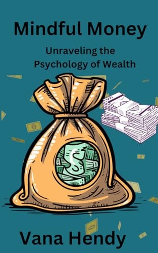 Mindful Money Unraveling the Psychology of Wealth