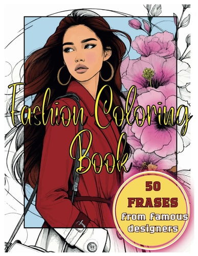 Stylish Fashion Coloring Book for Adults and Teens 50 Gorgeous Fashion Designs for Relaxation, Stress Relief and Creative ExpressionBeautiful Modern Trends, Vintage Dresses and Floral Elegance Style