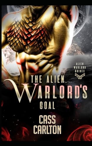The Alien Warlord's Goal A Sci Fi Alien Romance