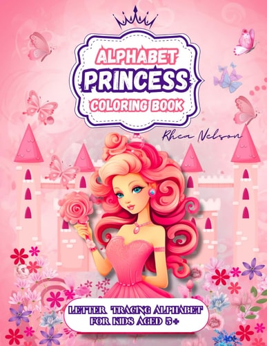 Princess Letter Tracing Alphabet Coloring Book Beautiful Princess Images Coloring Book, Kids Activities 3+, Learning, Educational Tools, Preschool, Kindergarten, Pink Present, Gift