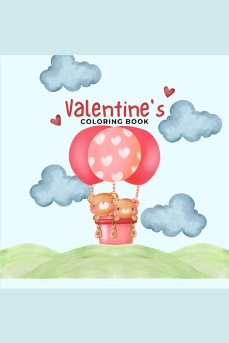 Valentines Day Coloring Book For Kids Valentines Day Gifts For Kids Cute Animals, Things, Hearts, and More!