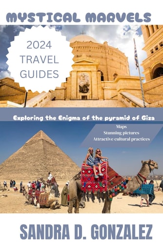 Mystical Marvels Exploring the Enigma of the Pyramid of Giza: Unravelling Ancient Wonders in the Heart of Egypt's Sands