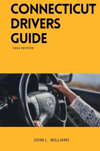 Connecticut Drivers Guide A Study Manual for Connecticut Drivers Education and License