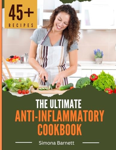 The Ultimate Anti-Inflammatory Cookbook Delicious Recipes to Reduce Inflammation and Improve Your Health