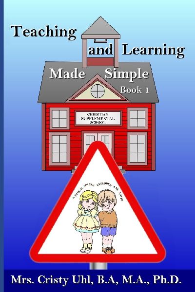 Teaching and Learning Made Simple Book 1: Independent Schooling for Loving Children and Accelerated Learning