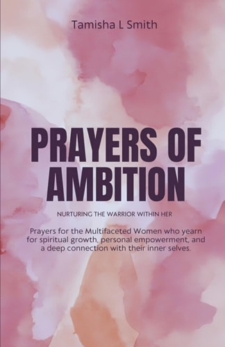 Prayers of Ambition Nurturing The Warrior Within Her