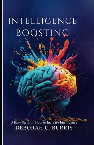 Intelligence Boosting 5 Easy Steps on how to Increase Intelligence