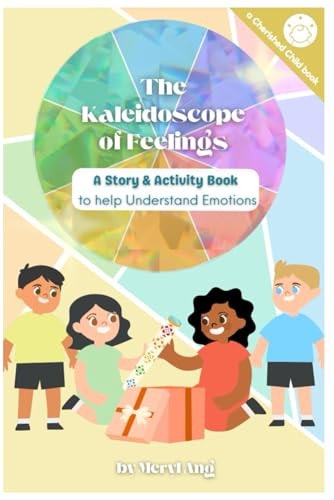 The Kaleidoscope of Feelings A Story & Activity Book to Help Understand Emotions