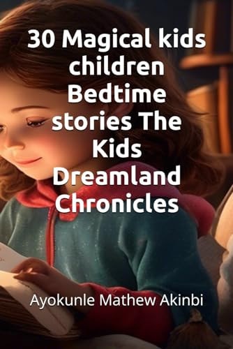 30 Magical Kids Children Bedtime Stories The Kids Dreamland Chronicles