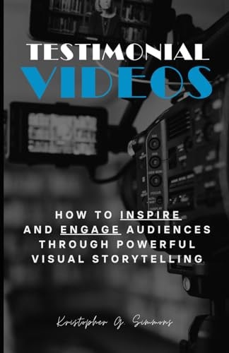 Testimonial Videos How to Inspire and Engage Audiences Through Powerful Visual Storytelling