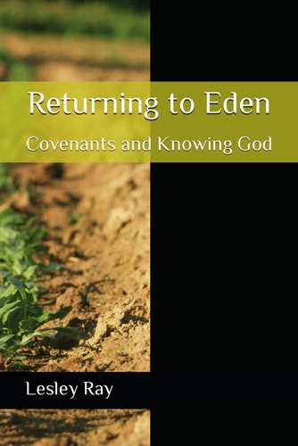 Returning to Eden Covenants and Knowing God