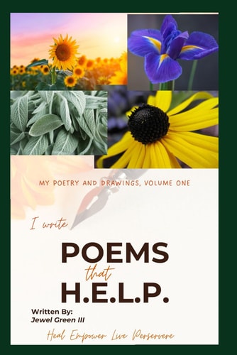 I Write Poems that H. E. L. P. Heal Empower Live Persevere