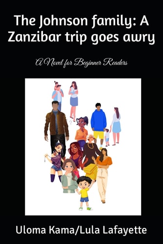 The Johnson Family A Zanzibar Trip Goes Awry: A Novel for Beginner Readers
