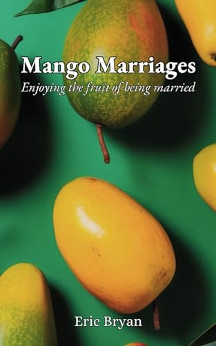 Mango Marriages Enjoying the Fruit of Being Married