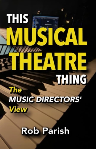 This Musical Theatre Thing The Music Directors' View