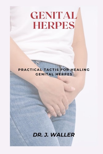 Genital Herpes Practical Tactis for Healing Genital Herpes