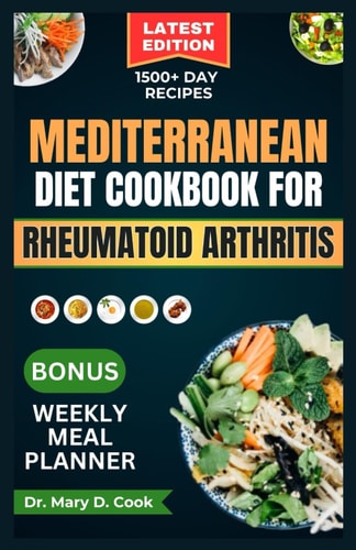 Mediterranean Diet Cookbook for Rheumatoid Arthritis 30 Essential Anti-inflammatory Recipes to Fight Arthritis, Fatigue, and Inflammation