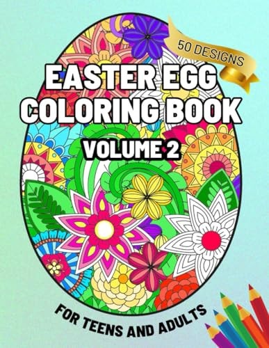 Floral Easter Egg Coloring Book - Vol. 2 102 Pages of Easter Egg Coloring Fun for Teens and Adults