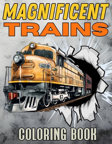 Magnificent Trains Coloring Book Explore Railroad Landscape with Locomotives and Modern Machinery Stress Relief and Relaxation for Kids and Adults